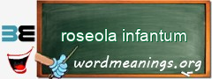 WordMeaning blackboard for roseola infantum